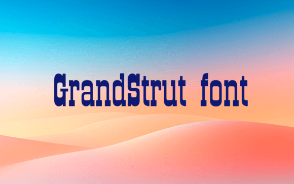 Grand Strut: The Bold Font That Elevates Campaign Impact